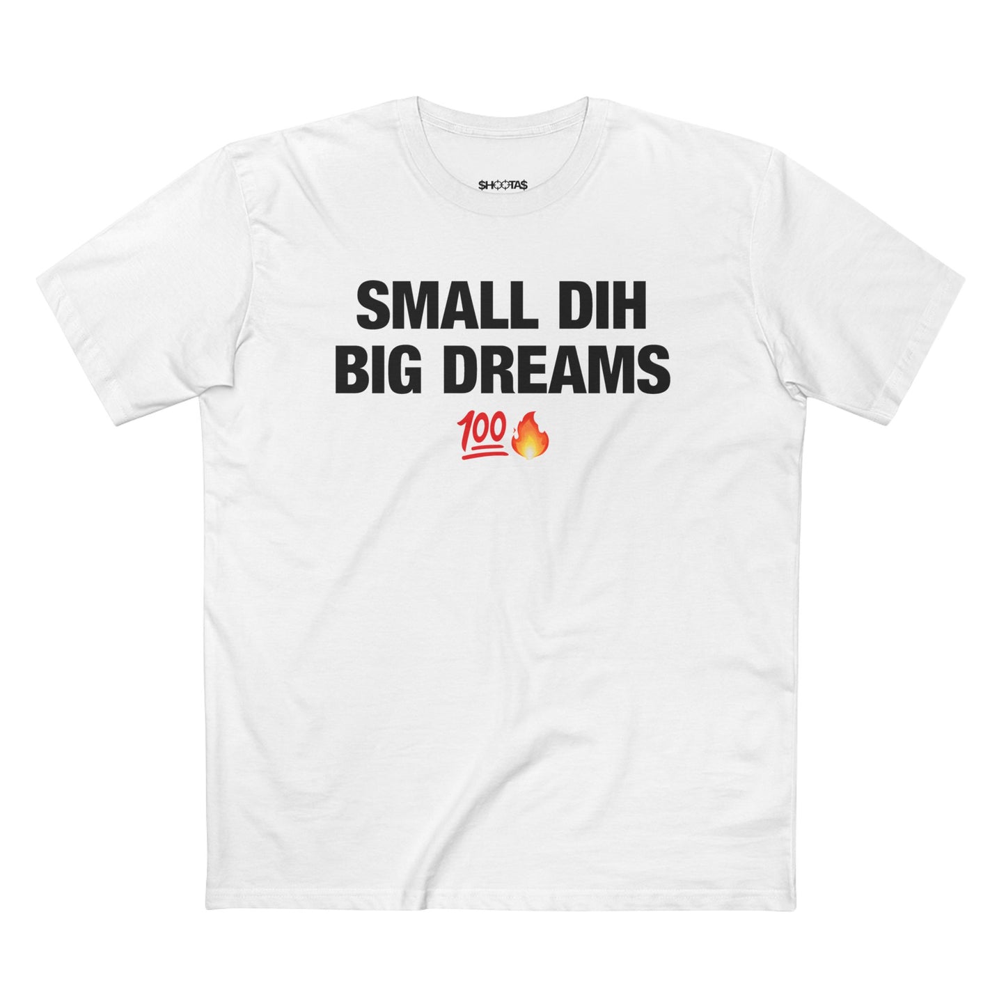 Small Dih Big Dreams T-Shirt