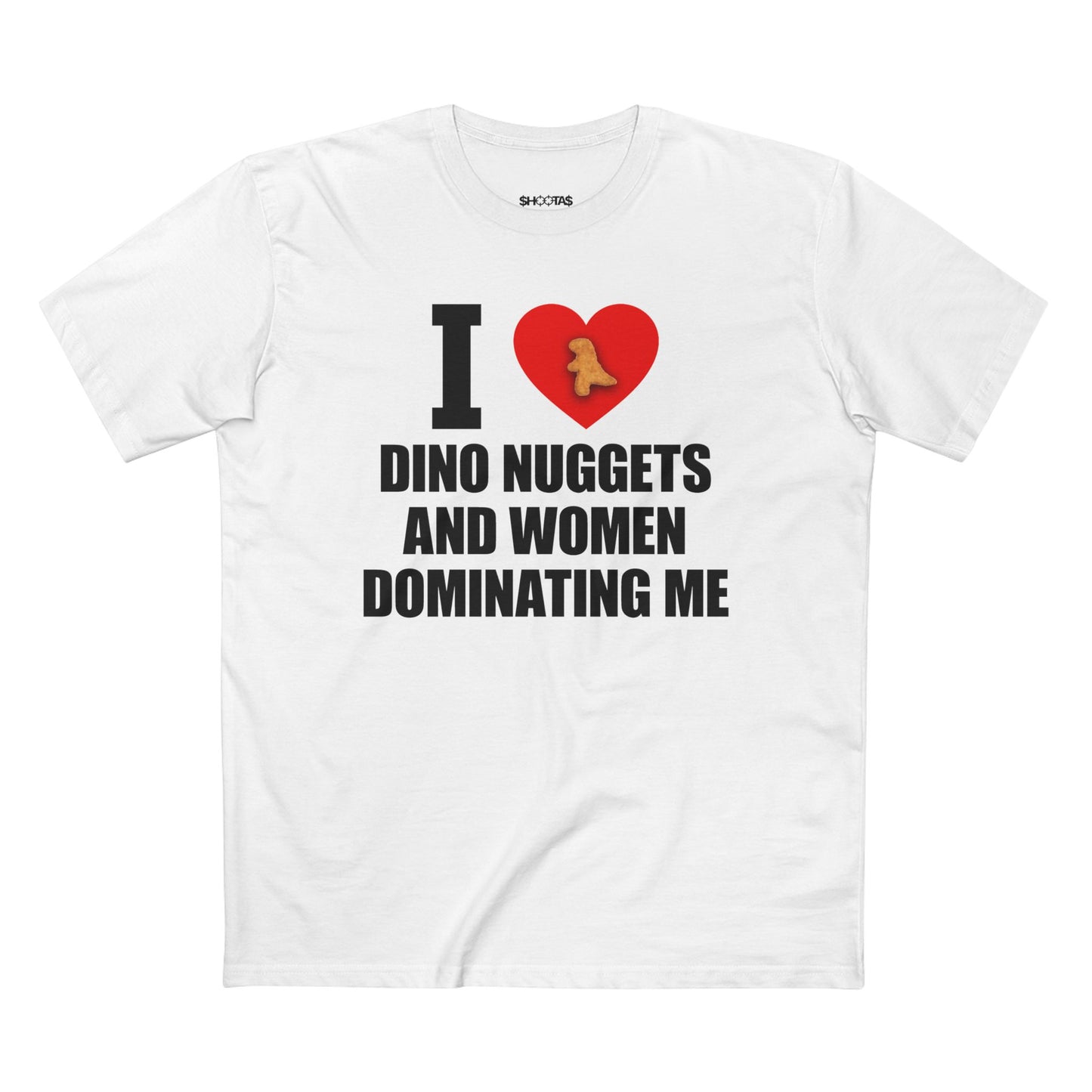 I Love Dino Nuggets And Women Dominating Me T-Shirt
