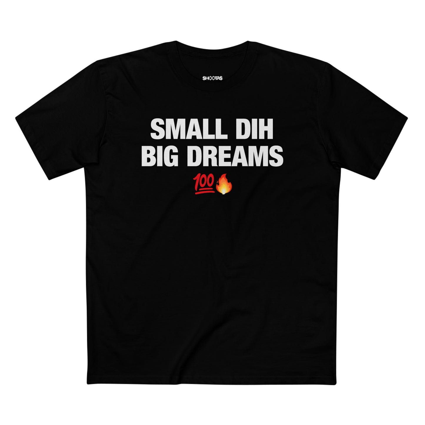 Small Dih Big Dreams T-Shirt