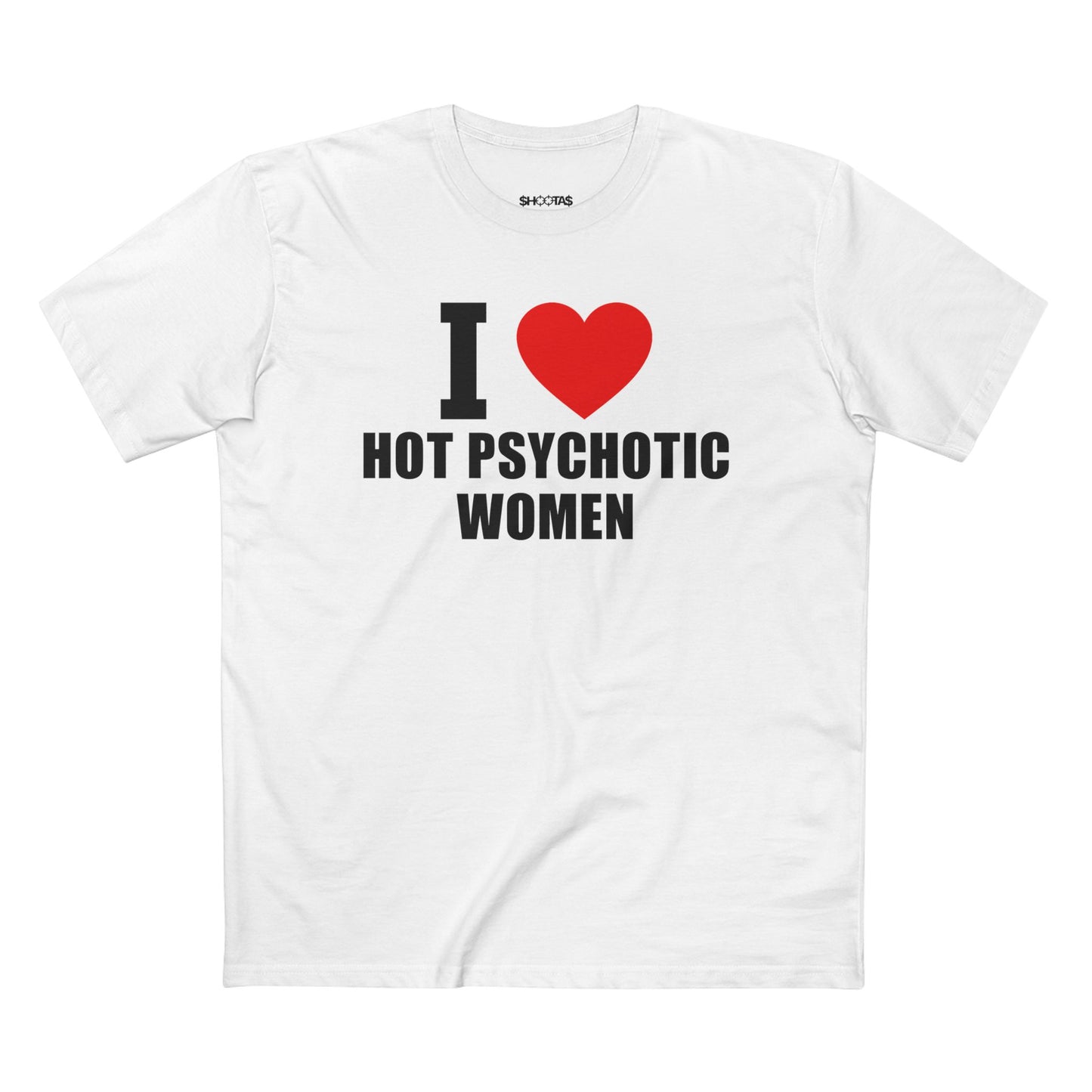 I Love Hot Psychotic Women T-Shirt
