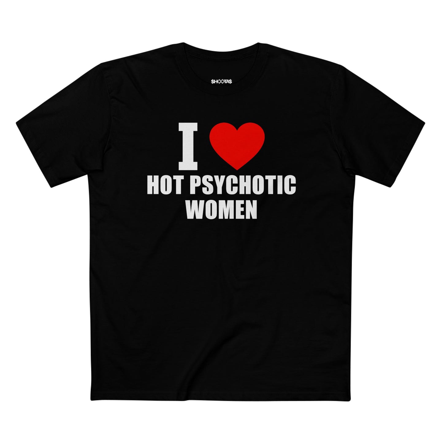 I Love Hot Psychotic Women T-Shirt