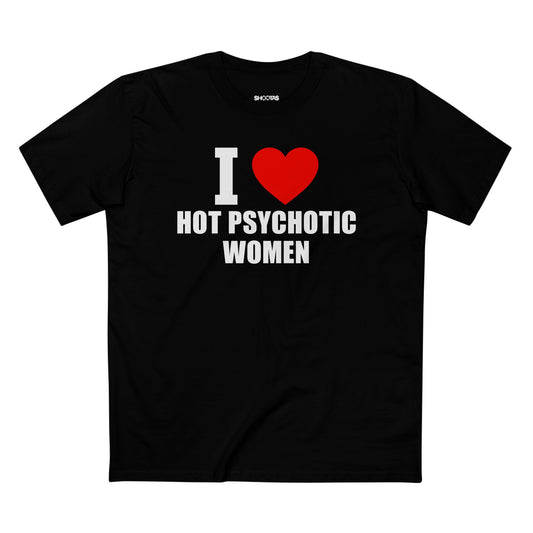 I Love Hot Psychotic Women T-Shirt